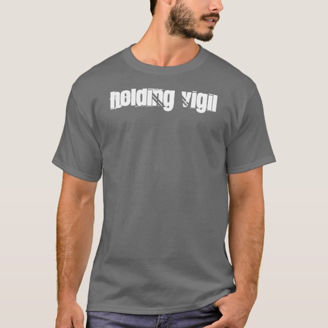 Holding Vigil T-Shirt (Front)