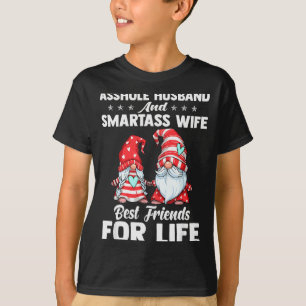 Hole Husband And Smart Wife Best Friends For Life  T-Shirt