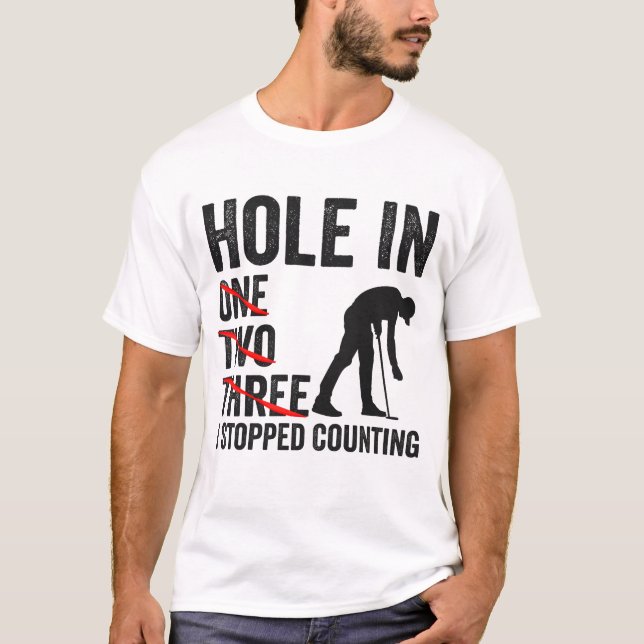 Hole in One two Tree I Stopped Counting Funny Golf T-Shirt (Front)