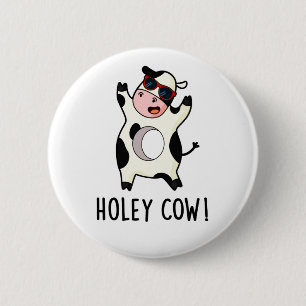 Holey Cow Funny Animal Pun  6 Cm Round Badge
