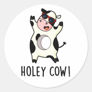 Holey Cow Funny Animal Pun  Classic Round Sticker