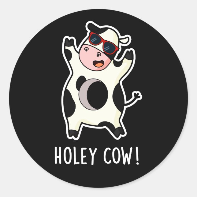 Holey Cow Funny Animal Pun Dark BG Classic Round Sticker (Front)