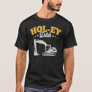 Holey Ditch Excavator T-Shirt