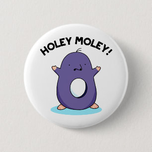 Holey Moley Cute Mole Pun 6 Cm Round Badge
