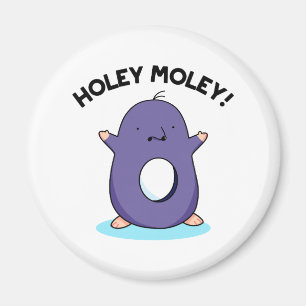 Holey Moley Funny Mole Pun Magnet