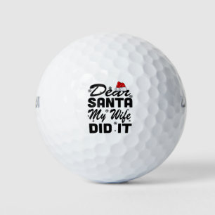 Holiday 365 Christmas Funny Dear Santa My Wife Did Golf Balls
