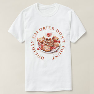 HOLIDAY CALORIES DON'T COUNT -CHRISTMAS COOKIES T-Shirt