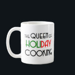 holiday cooking queen coffee mug<br><div class="desc">Queen of holiday cooking</div>