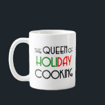holiday cooking queen coffee mug<br><div class="desc">Queen of holiday cooking</div>
