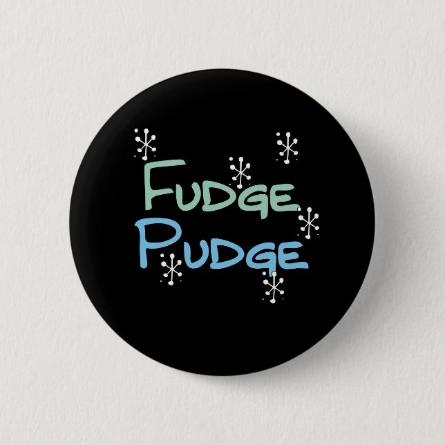 Holiday Fudge Pudge 6 Cm Round Badge (Front)