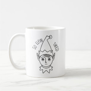 Holiday Humour – So Elfin Tired Coffee Mug