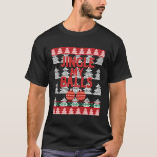 Holiday Jingle My Balls Naughty List Funny Ugly Fo T-Shirt