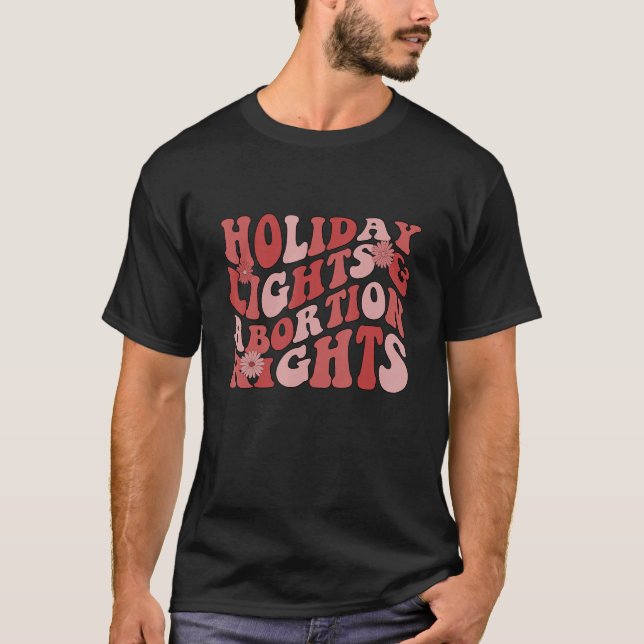 Holiday Lights And Abortion Rights Retro Pro Choic T-Shirt (Front)
