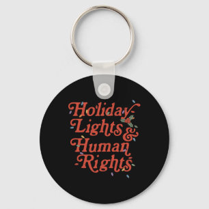 Holiday Lights And Human Rights Funny Christmas Fe Key Ring