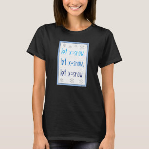 Holiday Math Teacher Let it Snow Variable Algebra T-Shirt