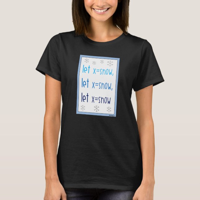 Holiday Math Teacher Let it Snow Variable Algebra T-Shirt (Front)