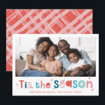 HOLIDAY PHOTO fun christmas quote tis the season<br><div class="desc">by kat massard >>> WWW.SIMPLYSWEETPAPERIE.COM <<<
A super fun card design featuring the quote "TIS THE SEASON" in colourful type and cute cross hatch pattern on the backside. Maximum area to display your beautiful family too!</div>