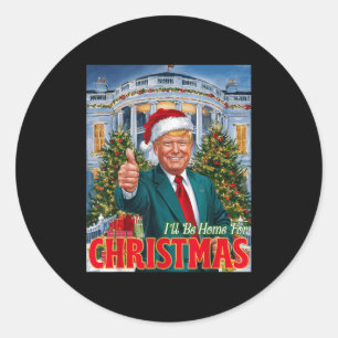 Holiday President Trump Back I'll Be Home For Chri Classic Round Sticker