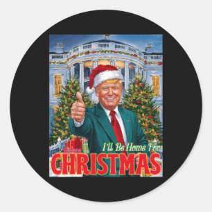 Holiday President Trump Back I'll Be Home For Chri Classic Round Sticker