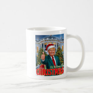 Holiday President Trump Back I'll Be Home For Chri Coffee Mug