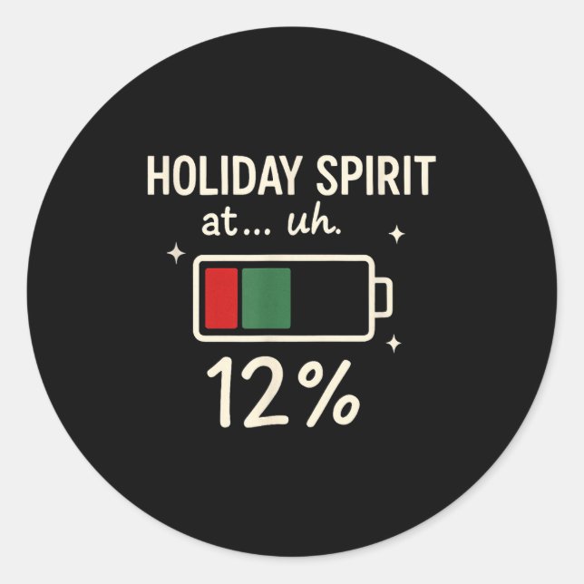 Holiday Srit At 12 Percent Funny Low Battery Chris Classic Round Sticker (Front)