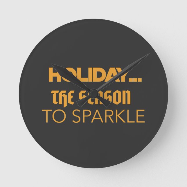 Holiday the season to sparkle round clock (Front)