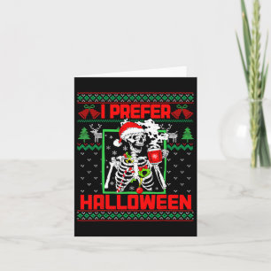 Holiday Ugly Sweater I Prefer Halloween Christmas Card