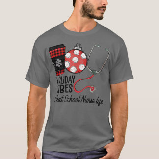 Holiday Vibes And That School Nurse Life Christmas T-Shirt