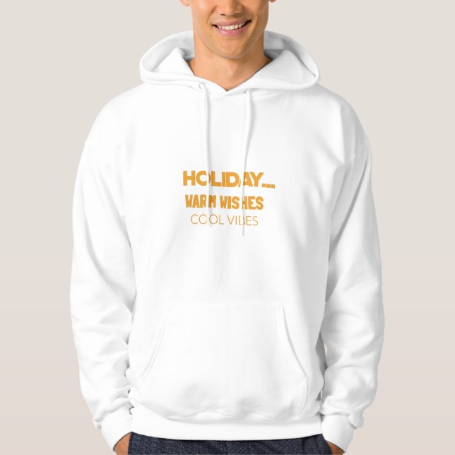 Holiday warm wishes, cool vibes hoodie (Front)