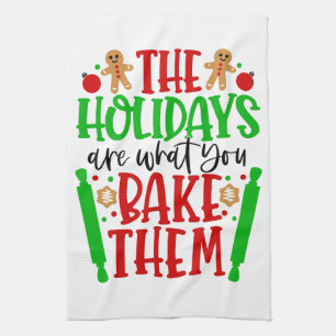 "Holidays Are What You Bake Them" Red Green Funny Tea Towel