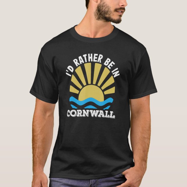 Holidays Kernow Cornish I'd Rather Be In Cornwall T-Shirt (Front)