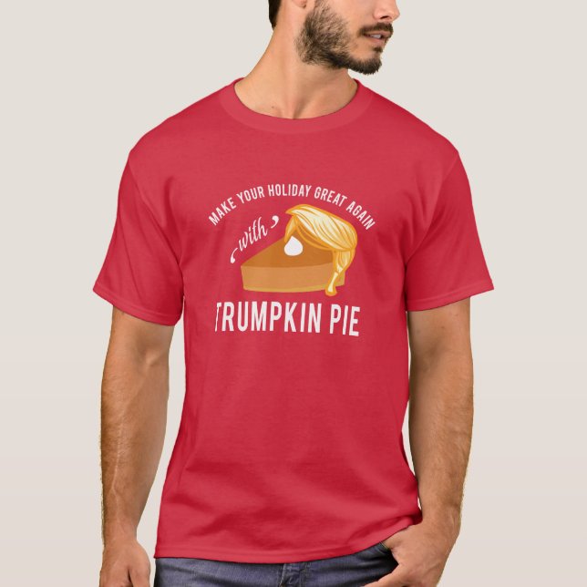 Holidays With Trumpkin Pie T-Shirt (Front)