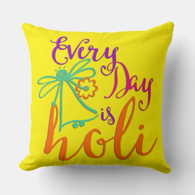 holiES - Every Day is Holi + your backgr. & ideas Cushion (Front)