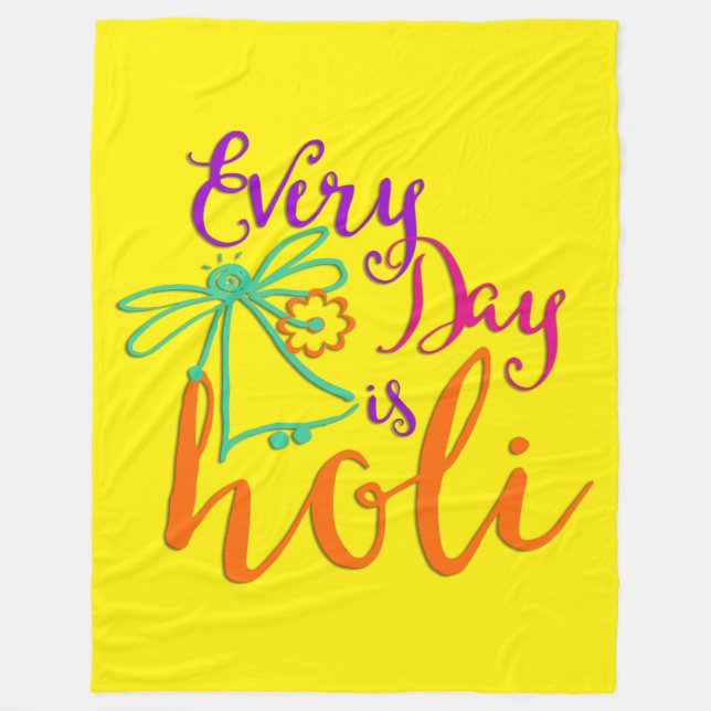holiES - Every Day is Holi + your backgr. & ideas Fleece Blanket (Front)