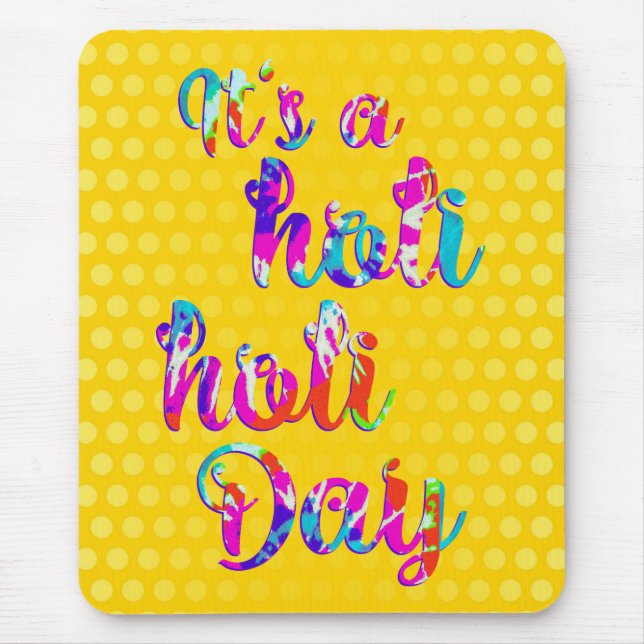 holiES - IT'S A HOLI HOLI DAY + your backgr. Mouse Mat (Front)