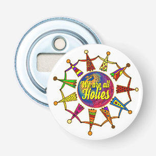 holiES - WE ARE ALL HOLIES + your backgr. Bottle Opener