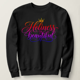 Holiness is beautiful sweatshirt