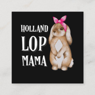 Holland Lop Bunny Mama Rabbit Lovers Square Business Card