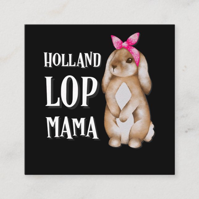 Holland Lop Bunny Mama | Rabbit Lovers Square Business Card (Front)