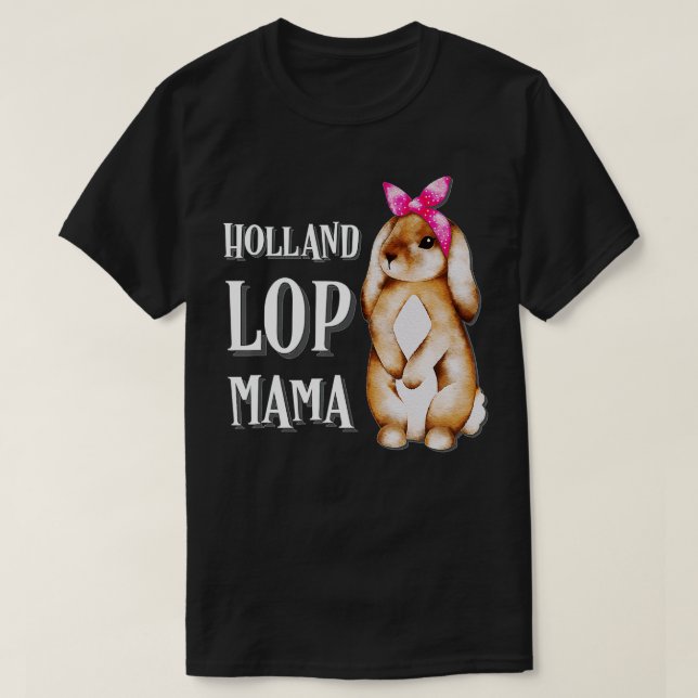 Holland Lop Bunny Rabbit Mum  T-Shirt (Design Front)