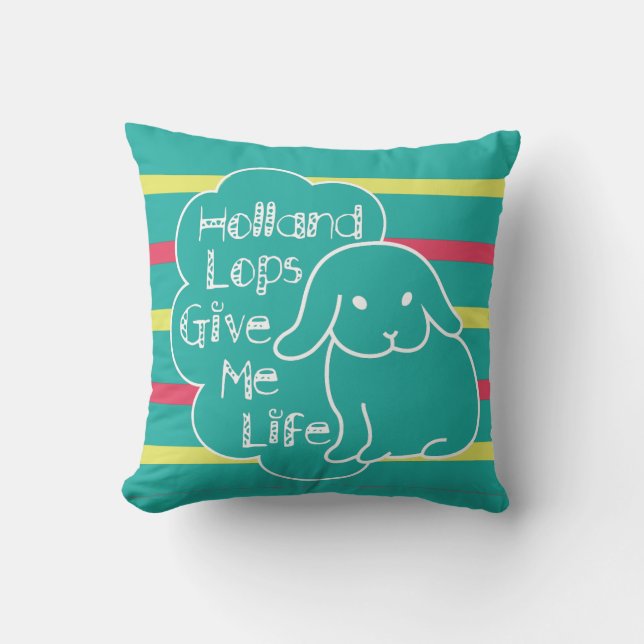 Holland Lops Give Me Life Custom Colour Pillow (Front)