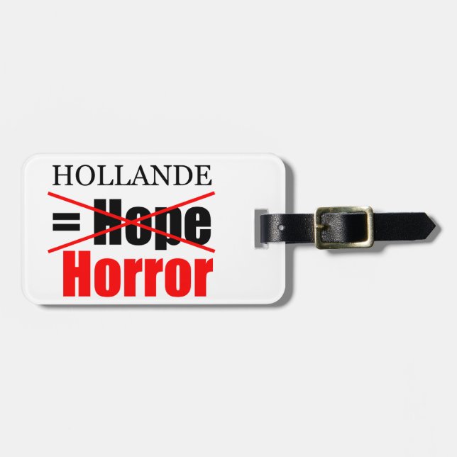 Hollande Not Hope = Horror - Luggage Tag (Front Horizontal)