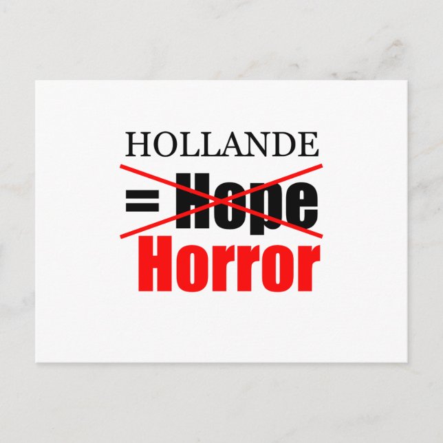 Hollande Not Hope = Horror !!!!!!!!!!! Postcard (Front)