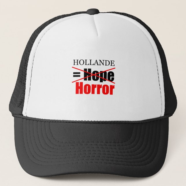 Hollande Not Hope = Horror !!!!!!!!!!! Trucker Hat (Front)