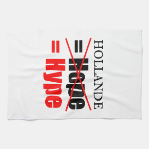 Hollande Not Hope = Hype !!!!!!!!!!! Tea Towel