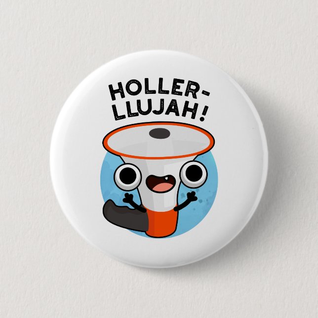 Holler-llujah Funny Loud Hailer Pun  6 Cm Round Badge (Front)