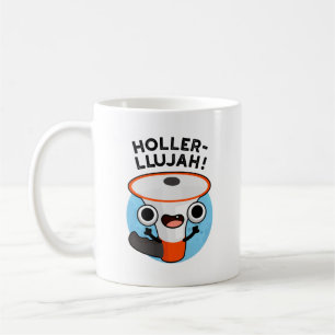 Holler-llujah Funny Loud Hailer Pun  Coffee Mug