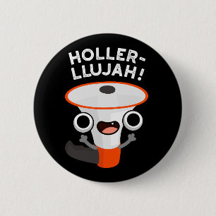 Holler-llujah Funny Loud Hailer Pun Dark BG 6 Cm Round Badge