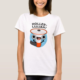 Holler-llujah Funny Loud Hailer Pun  T-Shirt