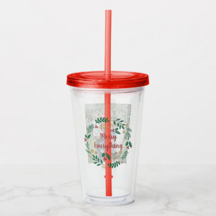 Holly Berry Pine Wreath Merry Everything Photo Acrylic Tumbler